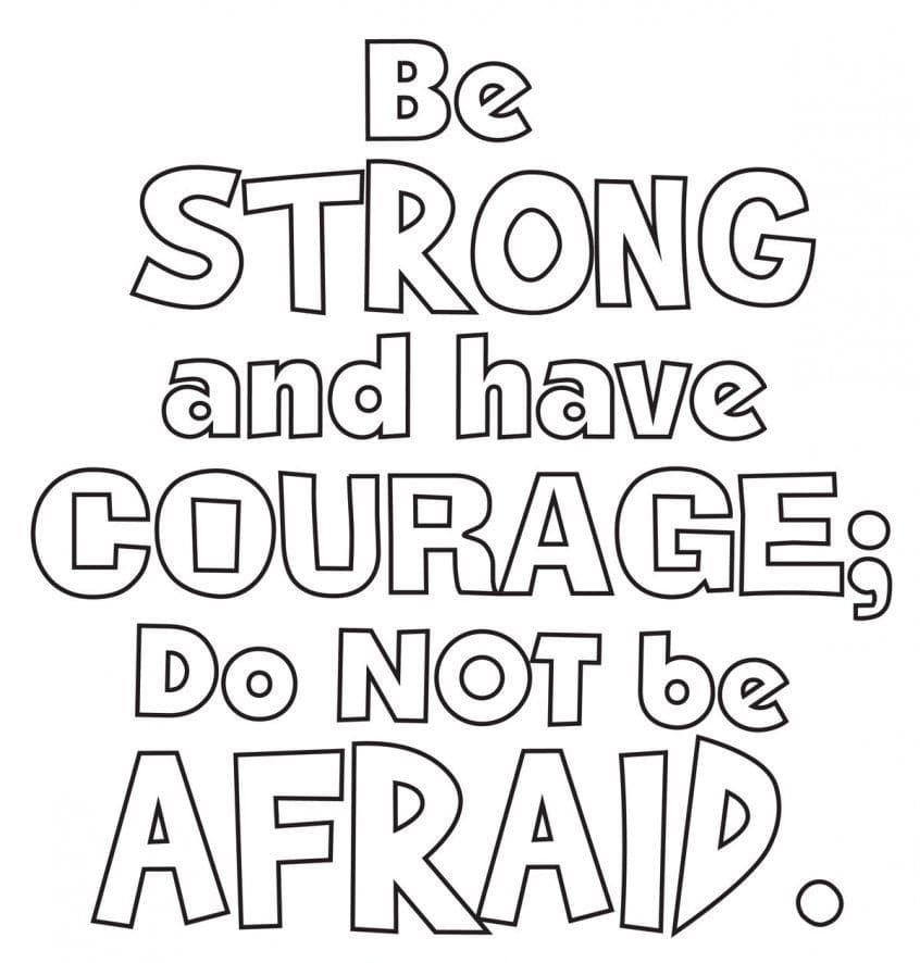 Be Strong and Have Courage